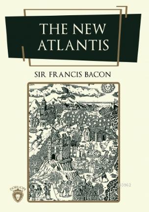 The New Atlantis | Sir Francis Bacon | Dorlion Yayınevi