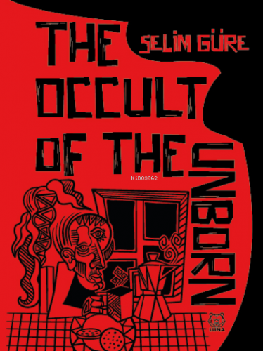 The Occult of the Unborn | Selim Güre | Luna Yayınları