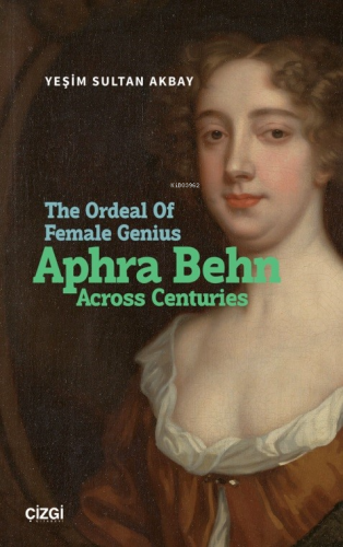 The Ordeal Of Female Genius: Aphra Behn Across Centuries | Yeşim Sulta