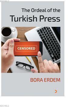 The Ordeal of the Turkish Press | Bora Erdem | Cinius Yayınları