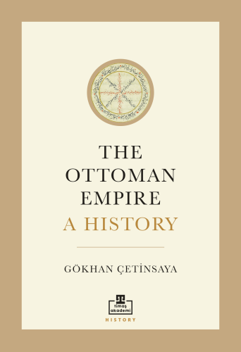 The Ottoman Empire: A History (İngilizce) | Gökhan Çetinsaya | Timaş A