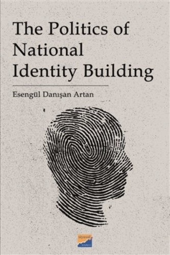 The Politics of National Identity Building | Esengül Danışan Artan | S