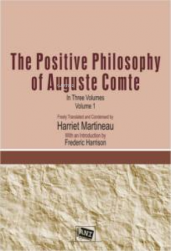 The Positive Philosophy of Auguste Comte | Harriet Martineau | Anı Yay