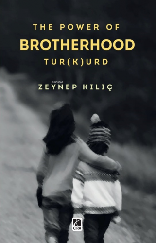 The Power Of Brotherhood Tur(k)urd | Zeynep Kılıç | Çıra Yayınları