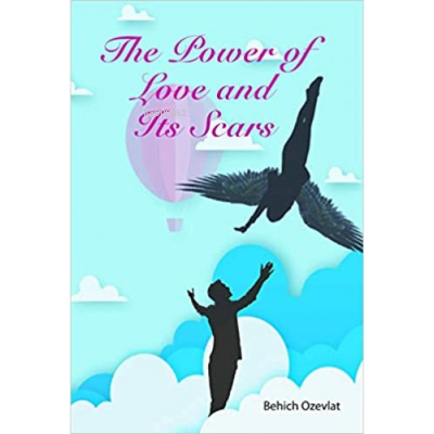 The Power of Love and Its Scars | Behich Ozevlat | Kitapdostu Yayınlar