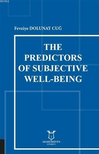 The Predictors of Subjective Well-Being | Fevziye Dolunay Cuğ | Akadem