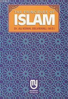 The Principles Of Islam | Ali Kemâl Belviranlı | Marifet Yayınları