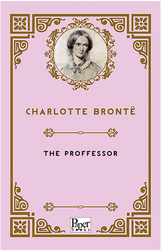 The Proffessor | Charlotte Brontë | Paper Books