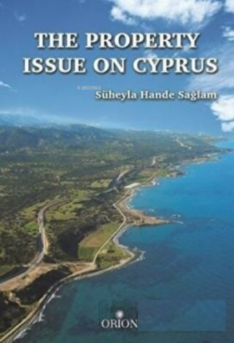 The Property Issue On Cyprus | Süheyla Hande Sağlam | Orion Kitabevi