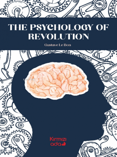 The Psychology Of Revolution | Gustave Le Bon | Kırmızı Ada Yayınları