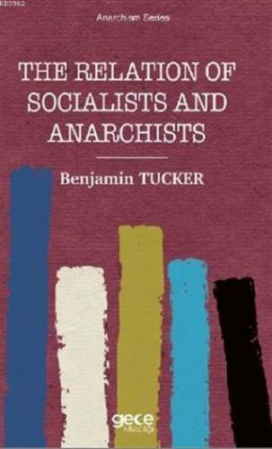 The Relation of Socialists and Anarchists | Benjamin Tucker | Gece Kit