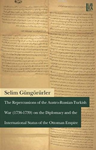 The Repercussions of the Austro - Russian - Turkish War (1736-1739); o