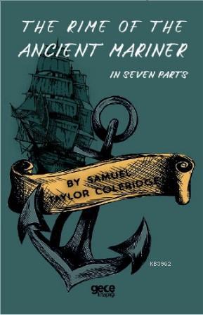 The Rime Of The Ancıent Mariner; İn Seven Parts | Samuel Taylor Coleri