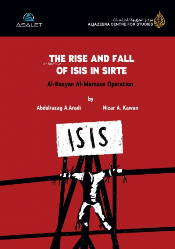 The Rise And Fall Of Isıs İn Sirte | Nizar A. Kawan | Asalet Yayınları