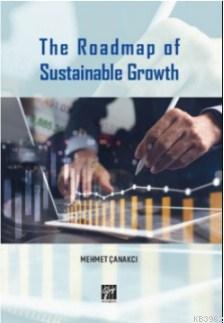 The Roadmap of Sustainable Growth | Mehmet Çanakçı | Gazi Kitabevi