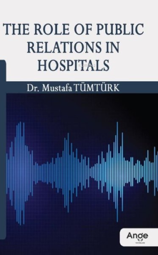 The Role Of Public Relations In Hospitals | Mustafa Tümtürk | Ange Yay