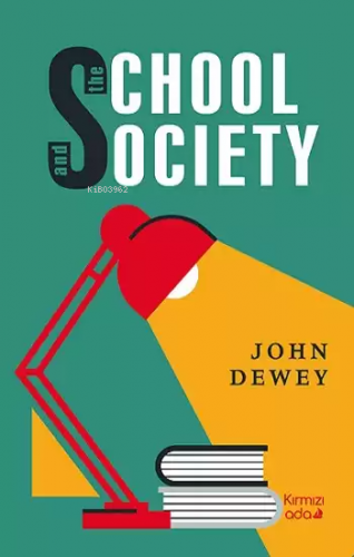 The School And Society | John Dewey | Kırmızı Ada Yayınları