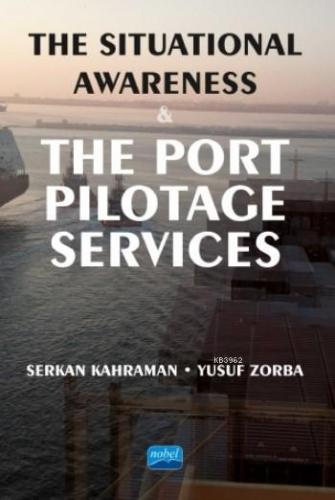 The Situational Awareness & The Port Pilotage Services | Serkan Kahram