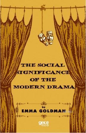 The Social Significance Of The Modern Drama | Emma Goldman | Gece Kita