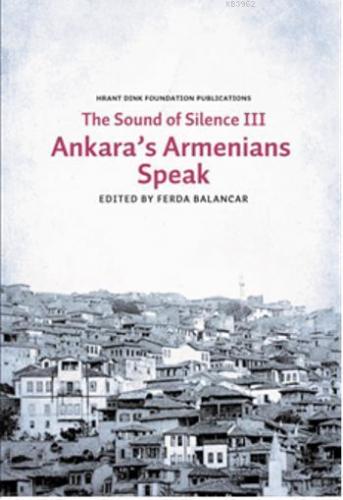 The Sounds of Silence III; Ankara's Armenians Speak | | Hrant Dink Vak