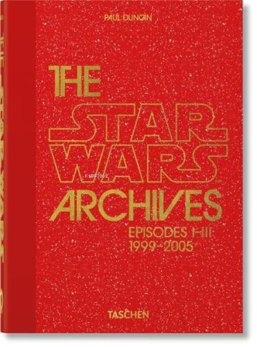 The Star Wars Archives 1999 - 2005 40th Ed | Paul Duncan | Taschen