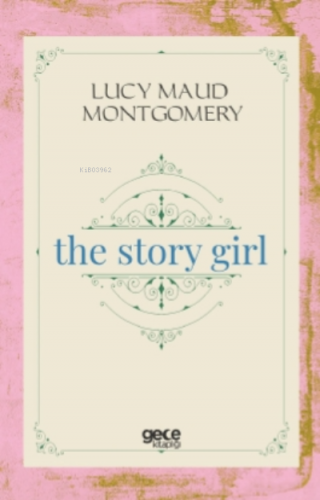 The Story Girl | Lucy Maud Montgomery | Gece Kitaplığı Yayınları