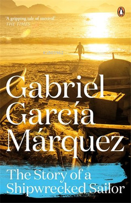 The Story of a Shipwrecked Sailor (Marquez 2014) | Gabriel Garcia Marq