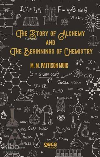 The Story Of Alchemy And The Beginnings Of Chemistry | M. M. Pattison 