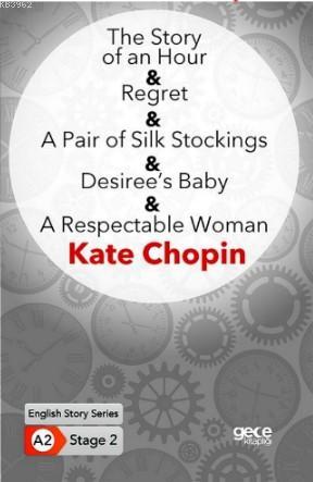 The Story of an Hour- Regret- A Pair of Silk Stockings; Desiree's Baby