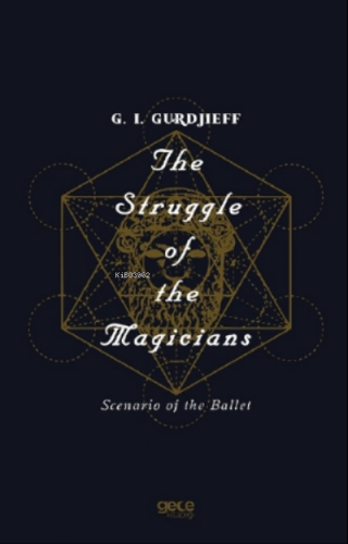 The Struggle Of The Magicians;Scenario Of The Ballet | G. I. Gurdjieff