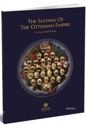 The Sultuans Of The Ottoman Empire | Raşit Gündoğdu | Rumuz Yayınevi