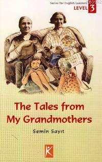 The Tales From My Grandmothers; Level 3 | Semin Sayıt | Kelime Yayınla