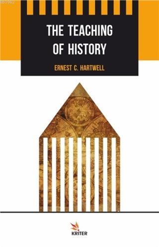 The Teaching of History | Ernest C. Hartwell | Kriter Yayınları