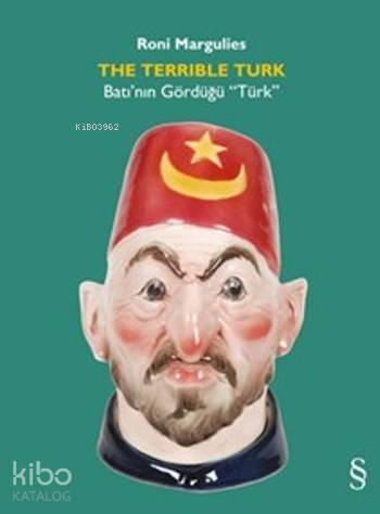 The Terrible Türk; Batı'nın Gördüğü Türk | Roni Margulies | Everest Ya