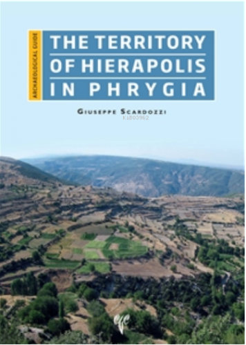 The Territory of Hierapolis in Phrygia | Giuseppe Scardozzi | Ege Yayı