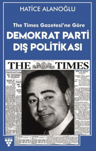 The Times Gazetesi'ne Göre Demokrat Parti Dış Politikası | Hatice Alan