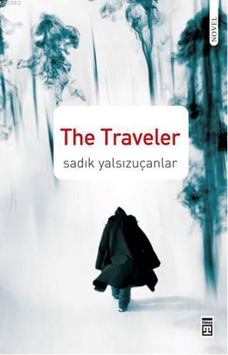 The Traveler | Sadık Yalsızuçanlar | Timaş Yayınları