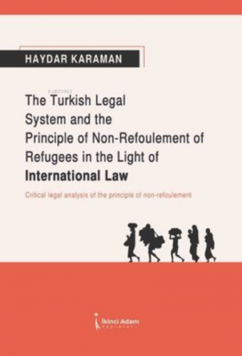 The Turkish Legal System and the Principle of Non-Refoulement of Refug