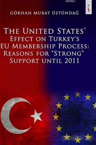 The United States Effect on Turkey's EU Membership Process: Reasons fo