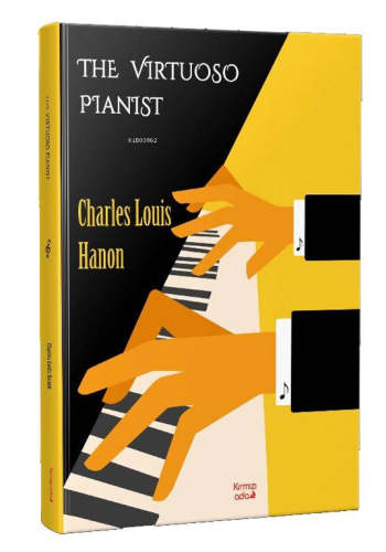 The Virtuoso Pianist | Charles Louis Hanon | Kırmızı Ada Yayınları