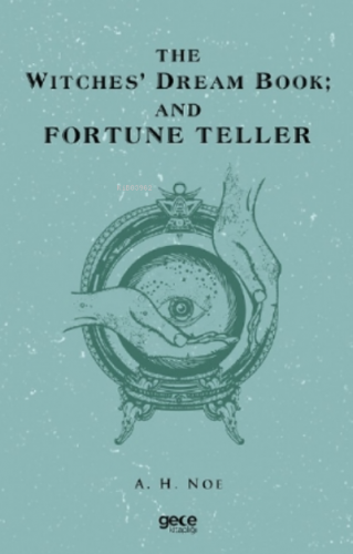 The Witches’ Dream Book; And Fortune Teller | A. H. Noe | Gece Kitaplı