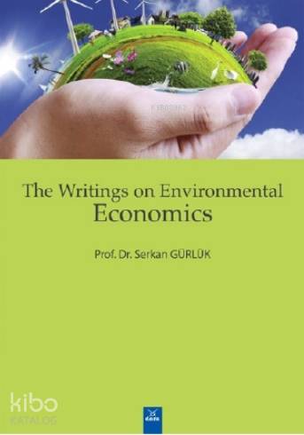 The Writings On Environmental Economics | Serkan Gürlük | Dora Yayıncı