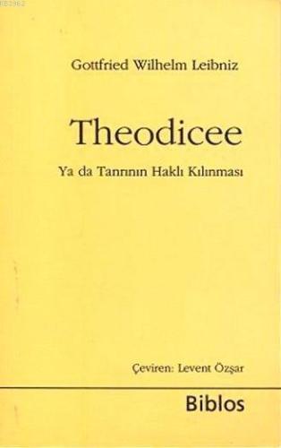 Theodicee; Ya da Tanrının Haklı Kılınması | Gottfried Wilhelm Leibniz 