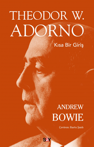 Theodor W. Adorno;Kısa Bir Giriş | Andrew Bowie | Say Yayınları