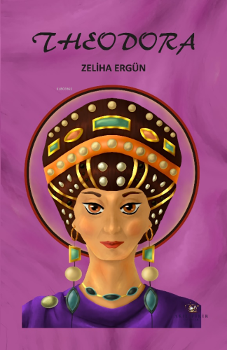 Theodora | Zeliha Ergün | Akıl Fikir Yayınları