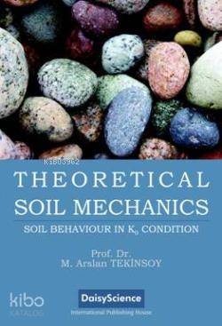 Theoretical Soil Mechanics; Soil Behaviour in K0 Condition | M. Arslan