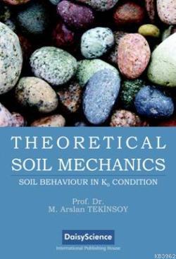 Theoretical Soil Mechanics; Soil Behaviour in K0 Condition | M. Arslan