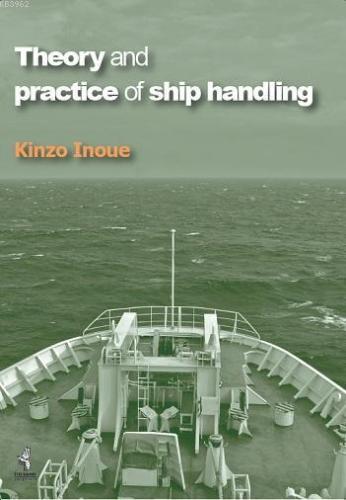 Theory and Practice of Ship Handling | Kinzo Inoue | İstanbul Teknik Ü