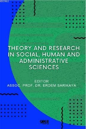 Theory and Research in Social, Human and Administrative Sciences | Erd