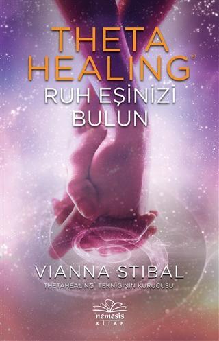 Theta Healing - Ruh Eşinizi Bulun | Vianna Stibal | Nemesis Kitap